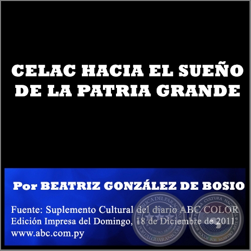 CELAC HACIA EL SUEÑO DE LA PATRIA GRANDE - Por BEATRIZ GONZÁLEZ DE BOSIO - Domingo, 18 de Diciembre de 2011
